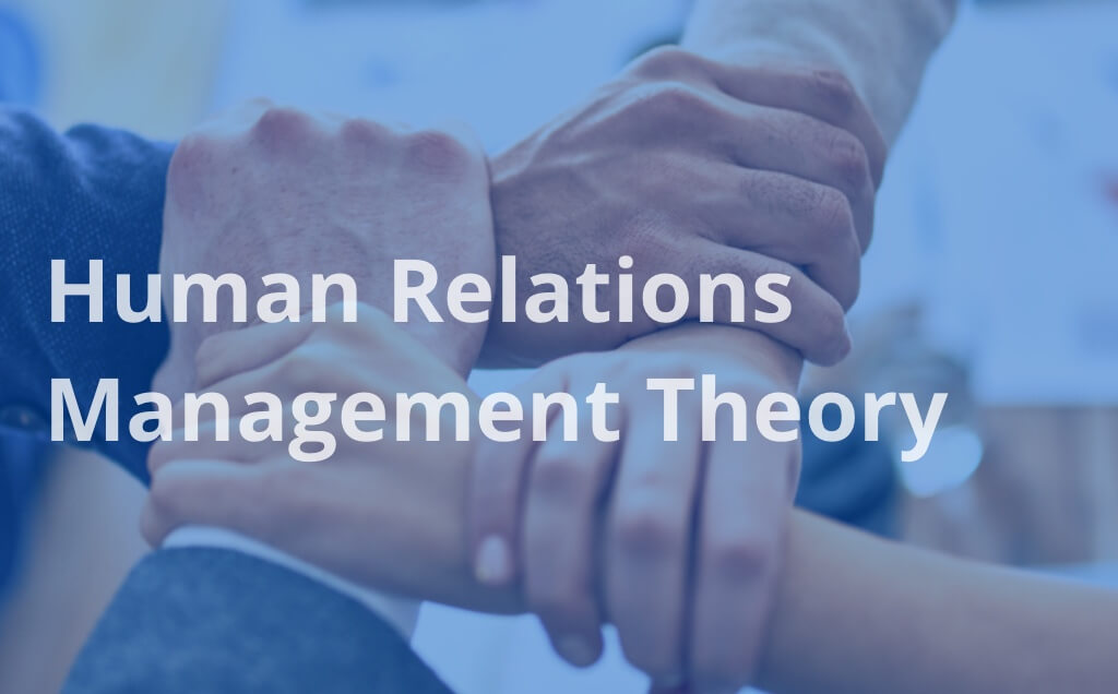 Human Relations Management Theory: Summary, Examples
